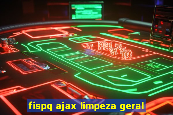 fispq ajax limpeza geral